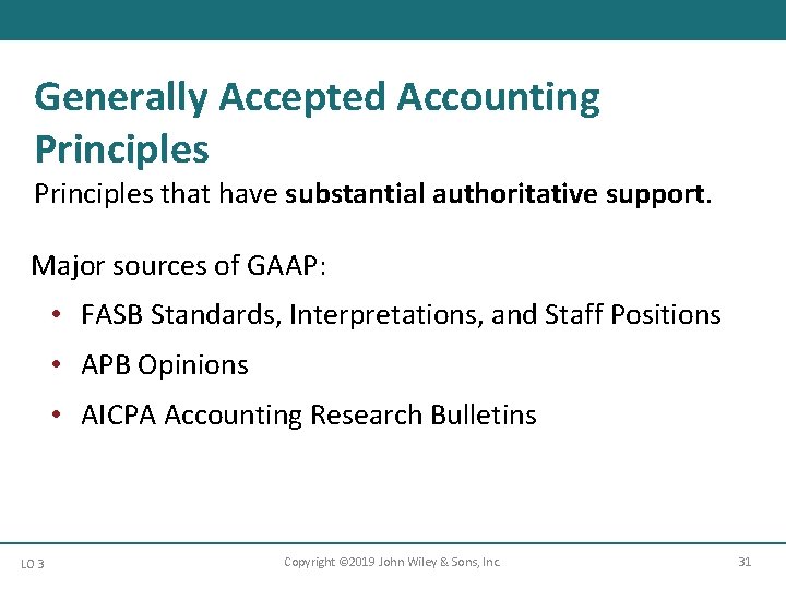 Generally Accepted Accounting Principles that have substantial authoritative support. Major sources of GAAP: •
