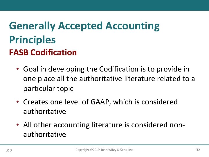 Generally Accepted Accounting Principles FASB Codification • Goal in developing the Codification is to