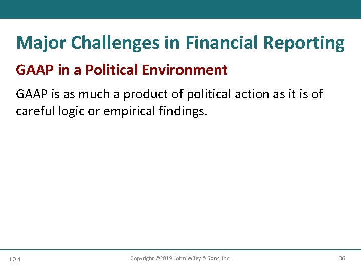 Major Challenges in Financial Reporting GAAP in a Political Environment GAAP is as much