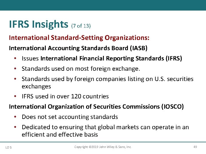 IFRS Insights (7 of 13) International Standard-Setting Organizations: International Accounting Standards Board (IASB) •