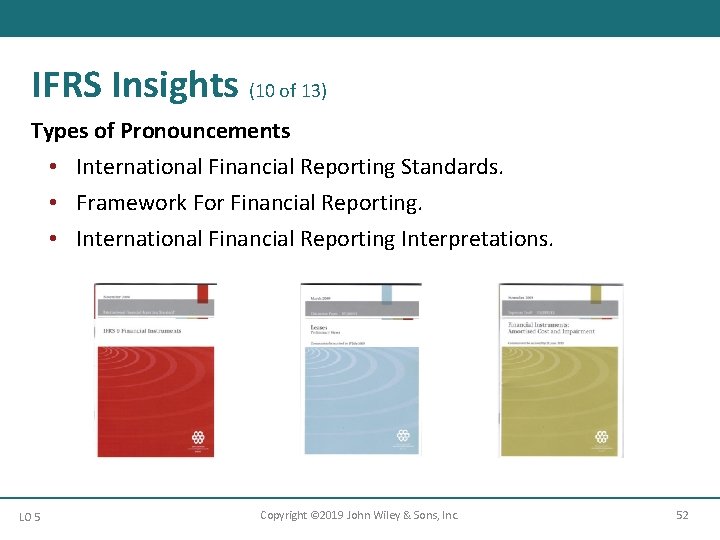 IFRS Insights (10 of 13) Types of Pronouncements • International Financial Reporting Standards. •