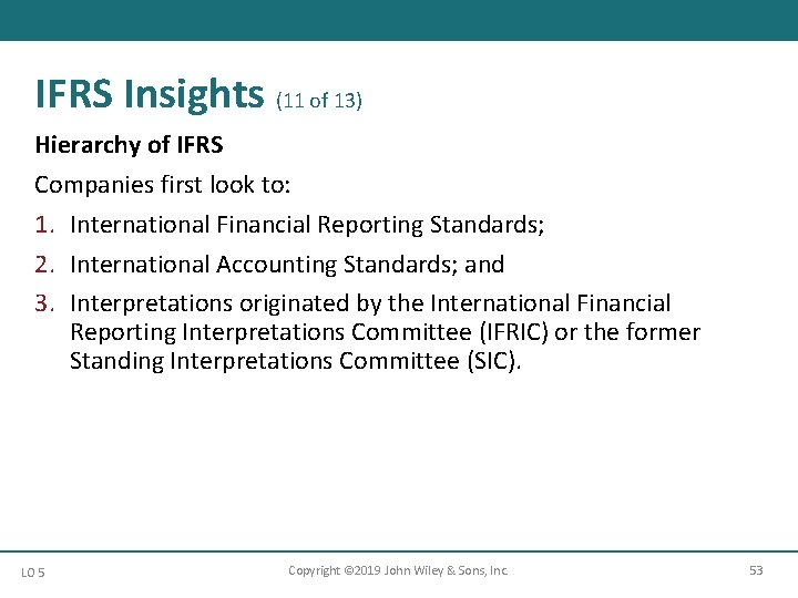 IFRS Insights (11 of 13) Hierarchy of IFRS Companies first look to: 1. International