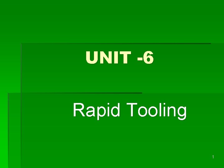 UNIT -6 Rapid Tooling 1 