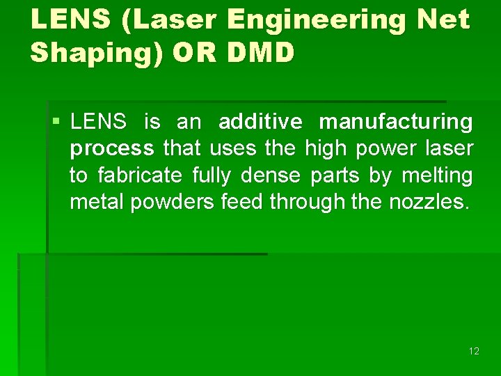 LENS (Laser Engineering Net Shaping) OR DMD § LENS is an additive manufacturing process