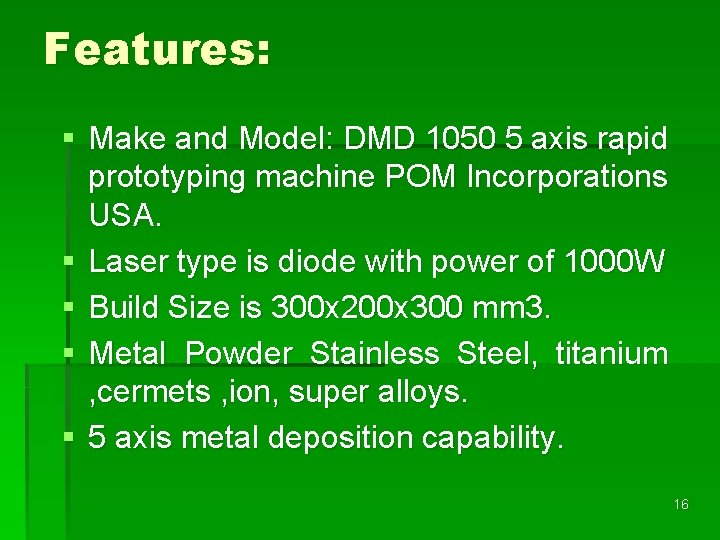 Features: § Make and Model: DMD 1050 5 axis rapid prototyping machine POM Incorporations