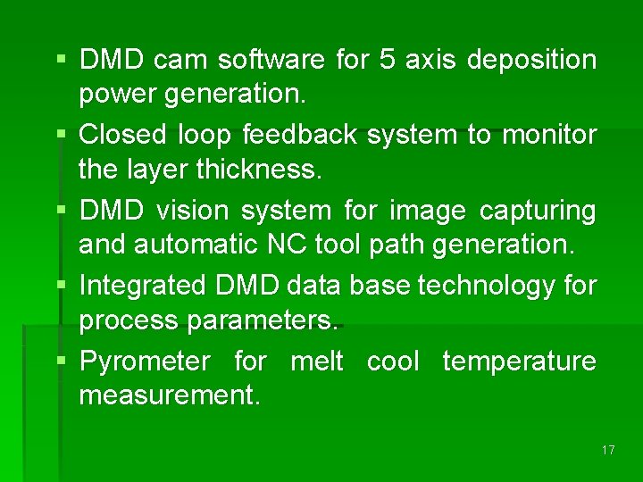 § DMD cam software for 5 axis deposition power generation. § Closed loop feedback