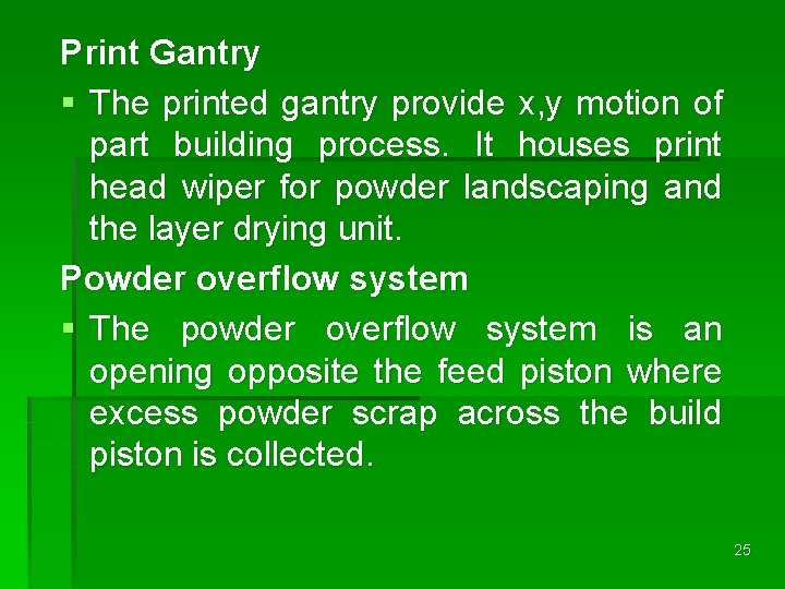 Print Gantry § The printed gantry provide x, y motion of part building process.