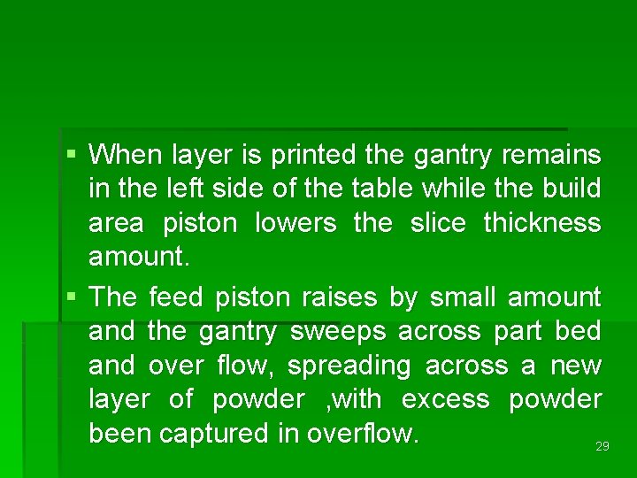 § When layer is printed the gantry remains in the left side of the