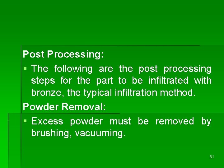 Post Processing: § The following are the post processing steps for the part to