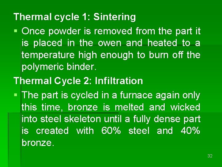 Thermal cycle 1: Sintering § Once powder is removed from the part it is