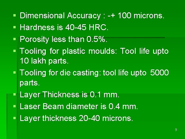 § § § § Dimensional Accuracy : -+ 100 microns. Hardness is 40 -45