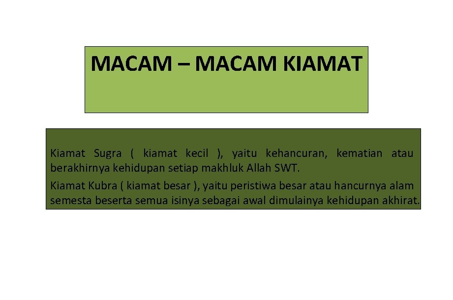 MACAM – MACAM KIAMAT Kiamat Sugra ( kiamat kecil ), yaitu kehancuran, kematian atau