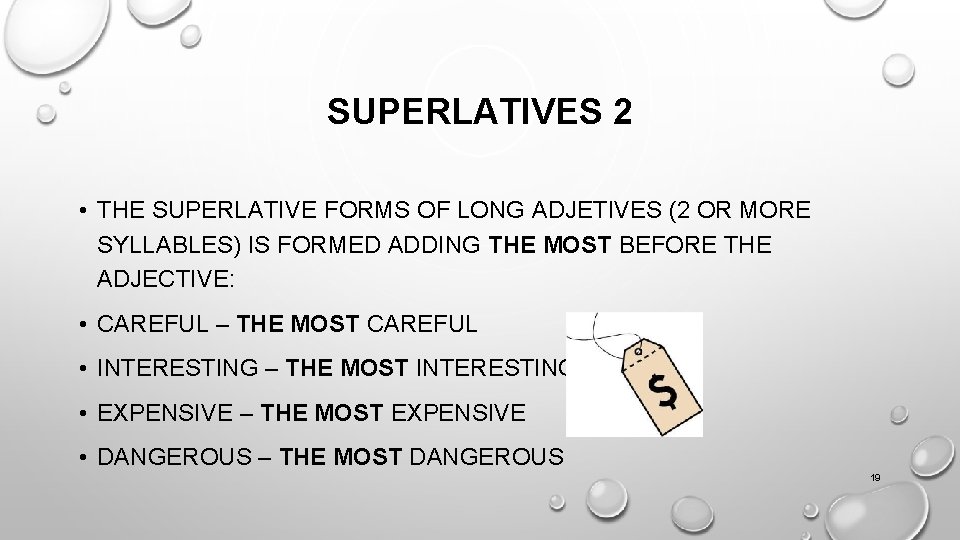 SUPERLATIVES 2 • THE SUPERLATIVE FORMS OF LONG ADJETIVES (2 OR MORE SYLLABLES) IS