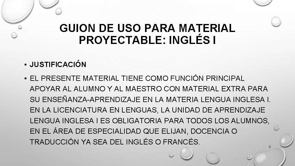 GUION DE USO PARA MATERIAL PROYECTABLE: INGLÉS I • JUSTIFICACIÓN • EL PRESENTE MATERIAL