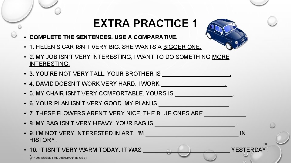 EXTRA PRACTICE 1 • COMPLETE THE SENTENCES. USE A COMPARATIVE. • 1. HELEN’S CAR