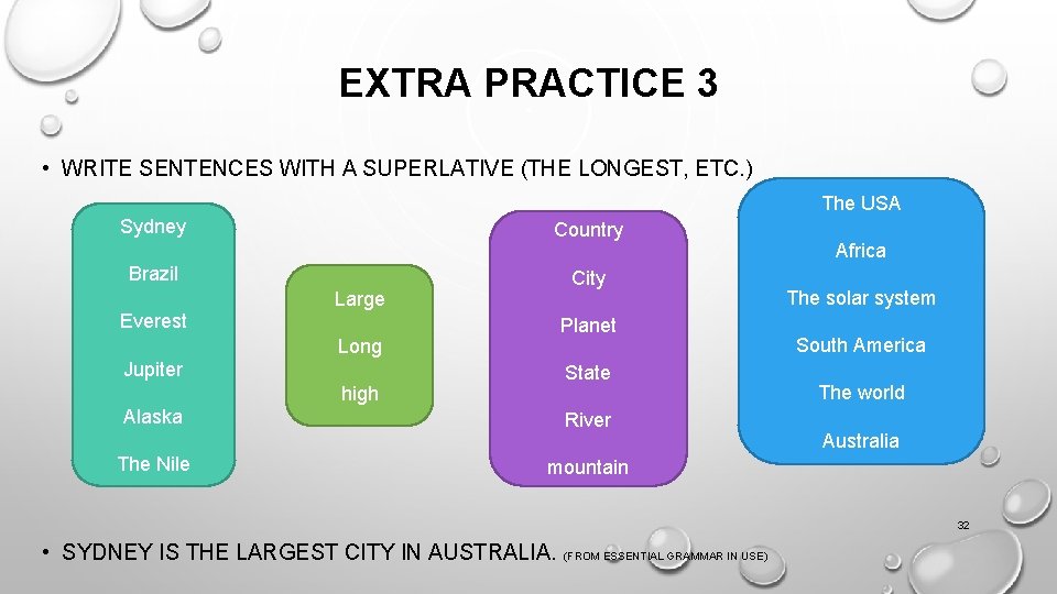 EXTRA PRACTICE 3 • WRITE SENTENCES WITH A SUPERLATIVE (THE LONGEST, ETC. ) The