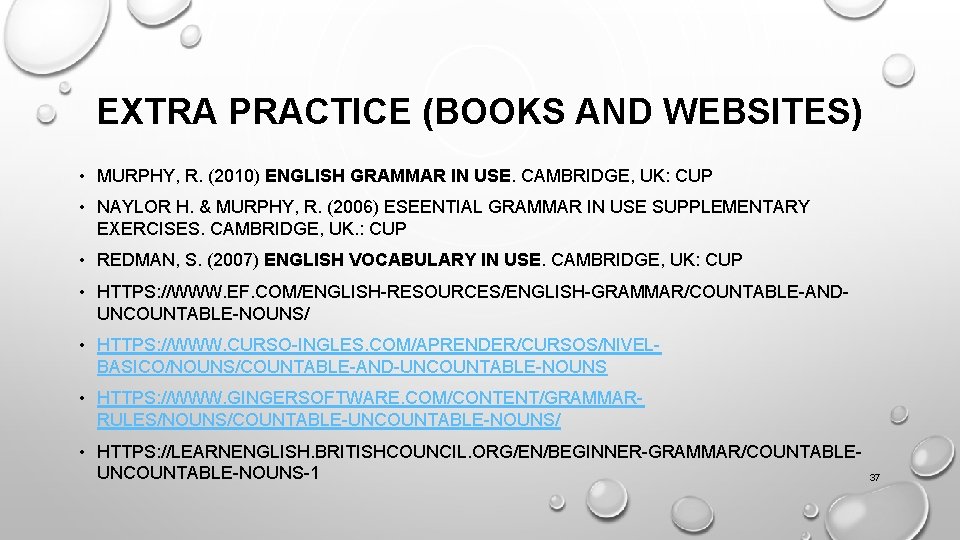 EXTRA PRACTICE (BOOKS AND WEBSITES) • MURPHY, R. (2010) ENGLISH GRAMMAR IN USE. CAMBRIDGE,