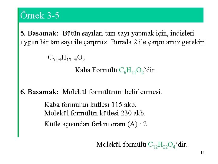 Örnek 3 -5 5. Basamak: Bütün sayıları tam sayı yapmak için, indisleri uygun bir