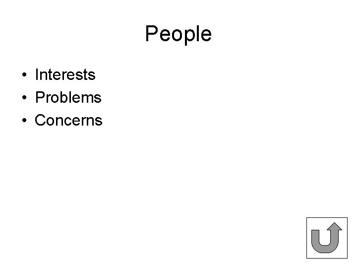 People • Interests • Problems • Concerns 