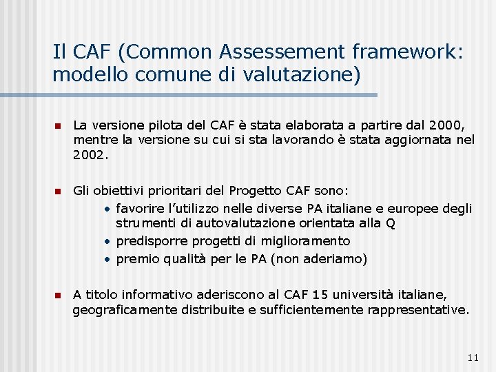 Il CAF (Common Assessement framework: modello comune di valutazione) n La versione pilota del