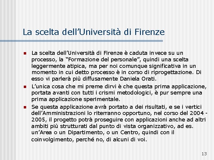 La scelta dell’Università di Firenze n n n La scelta dell’Università di Firenze è