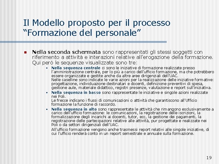 Il Modello proposto per il processo “Formazione del personale” n Nella seconda schermata sono