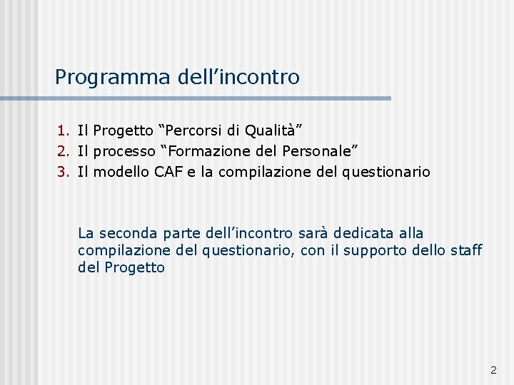 Programma dell’incontro 1. Il Progetto “Percorsi di Qualità” 2. Il processo “Formazione del Personale”