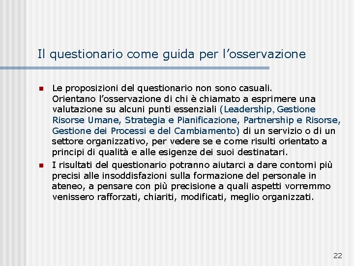 Il questionario come guida per l’osservazione n n Le proposizioni del questionario non sono