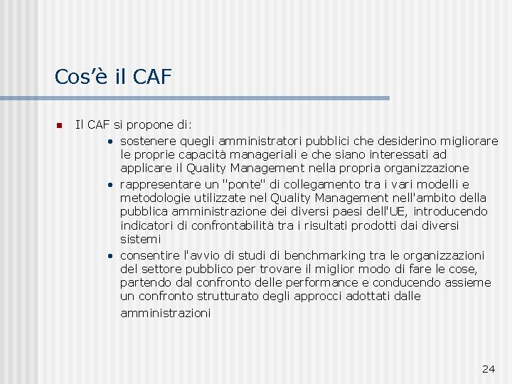 Cos’è il CAF n Il CAF si propone di: • sostenere quegli amministratori pubblici
