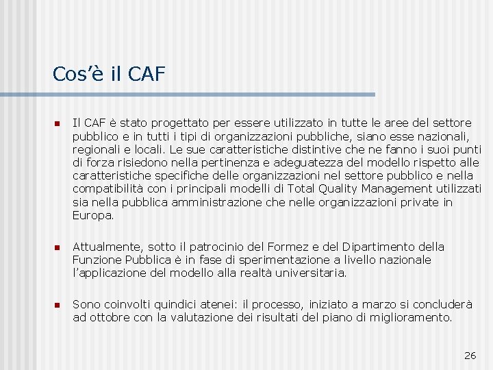 Cos’è il CAF n Il CAF è stato progettato per essere utilizzato in tutte