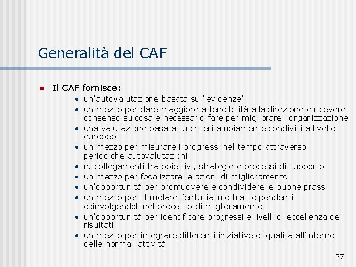 Generalità del CAF n Il CAF fornisce: • un’autovalutazione basata su “evidenze” • un