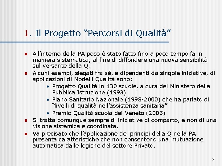 1. Il Progetto “Percorsi di Qualità” n n All’interno della PA poco è stato