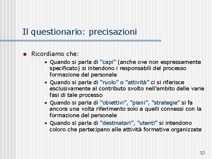 Il questionario: precisazioni n Ricordiamo che: • Quando si parla di “capi” (anche ove