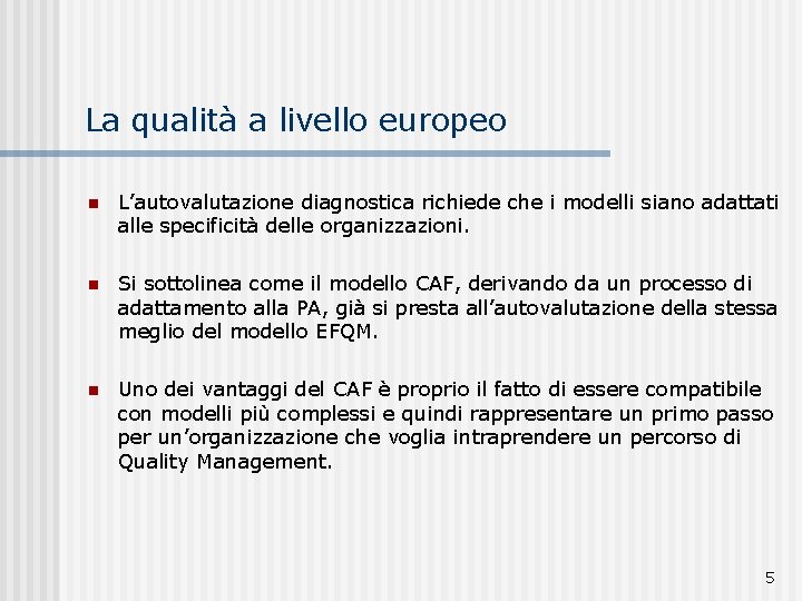 La qualità a livello europeo n L’autovalutazione diagnostica richiede che i modelli siano adattati
