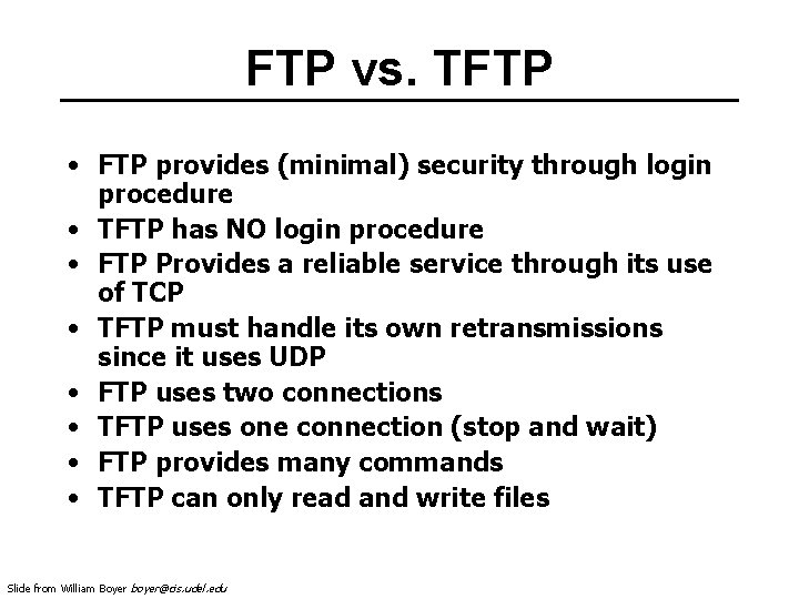 FTP vs. TFTP • FTP provides (minimal) security through login procedure • TFTP has FTP vs. TFTP • FTP provides (minimal) security through login procedure • TFTP has