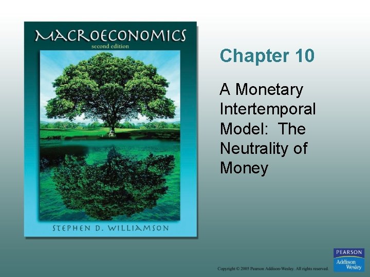 Chapter 10 A Monetary Intertemporal Model: The Neutrality of Money Chapter 10 A Monetary Intertemporal Model: The Neutrality of Money