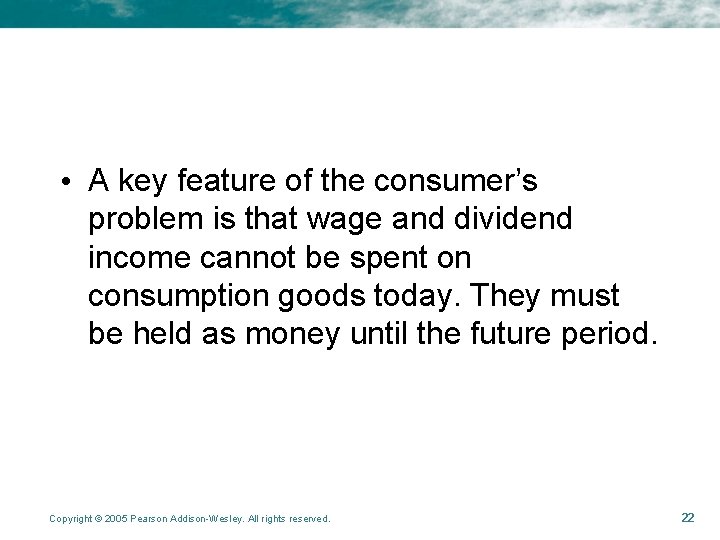 • A key feature of the consumer’s problem is that wage and dividend • A key feature of the consumer’s problem is that wage and dividend