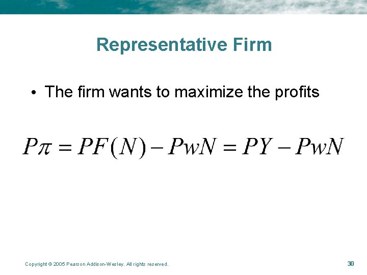 Representative Firm • The firm wants to maximize the profits Copyright © 2005 Pearson Representative Firm • The firm wants to maximize the profits Copyright © 2005 Pearson