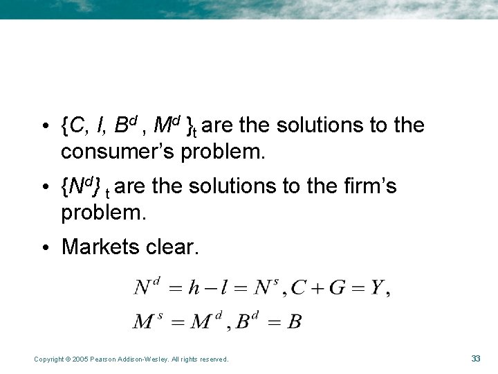• {C, l, Bd , Md }t are the solutions to the consumer’s • {C, l, Bd , Md }t are the solutions to the consumer’s