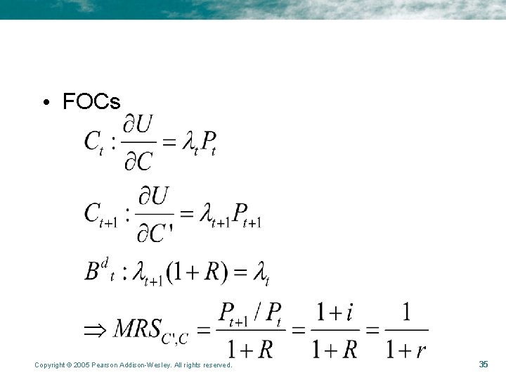 • FOCs Copyright © 2005 Pearson Addison-Wesley. All rights reserved. 35 • FOCs Copyright © 2005 Pearson Addison-Wesley. All rights reserved. 35