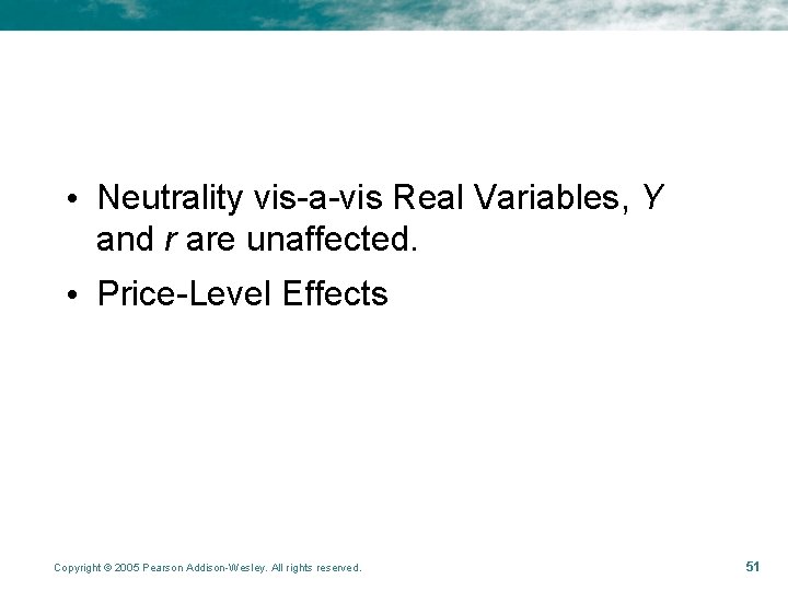 • Neutrality vis-a-vis Real Variables, Y and r are unaffected. • Price-Level Effects • Neutrality vis-a-vis Real Variables, Y and r are unaffected. • Price-Level Effects
