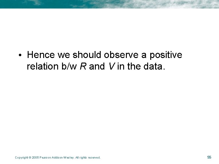 • Hence we should observe a positive relation b/w R and V in • Hence we should observe a positive relation b/w R and V in