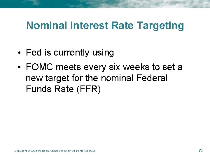 Nominal Interest Rate Targeting • Fed is currently using • FOMC meets every six Nominal Interest Rate Targeting • Fed is currently using • FOMC meets every six