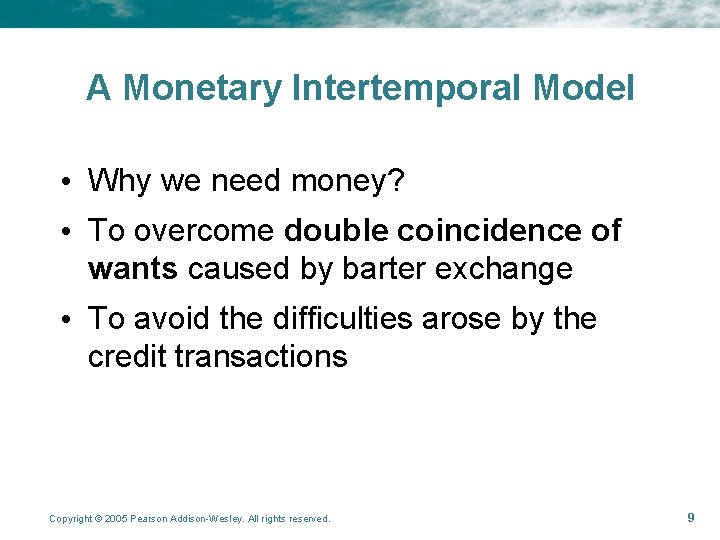 A Monetary Intertemporal Model • Why we need money? • To overcome double coincidence A Monetary Intertemporal Model • Why we need money? • To overcome double coincidence