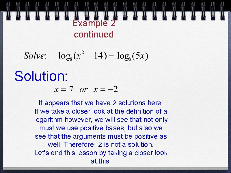 Example 2 continued Solution: It appears that we have 2 solutions here. If we Example 2 continued Solution: It appears that we have 2 solutions here. If we