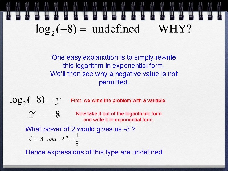 One easy explanation is to simply rewrite this logarithm in exponential form. We’ll then