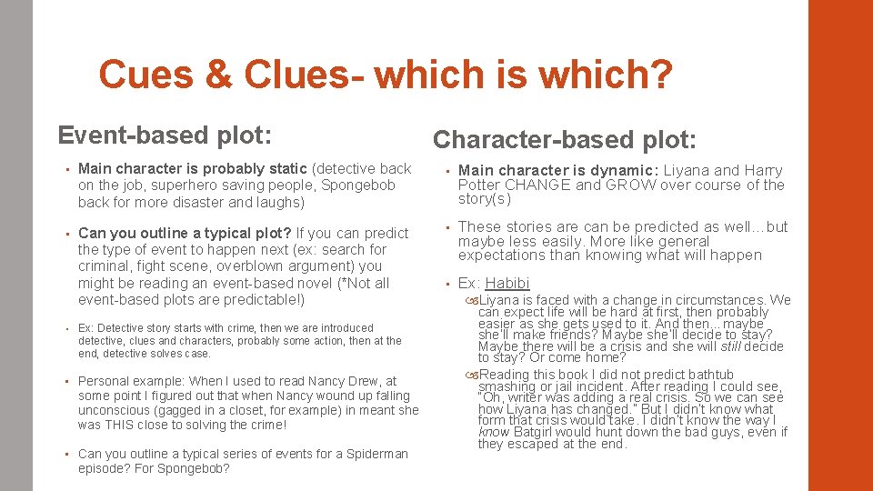Cues & Clues- which is which? Event-based plot: Character-based plot: • Main character is