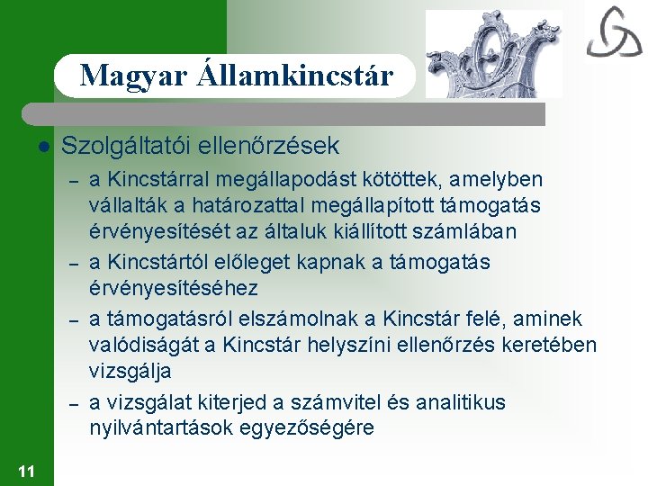 Magyar Államkincstár l Szolgáltatói ellenőrzések – – 11 a Kincstárral megállapodást kötöttek, amelyben vállalták