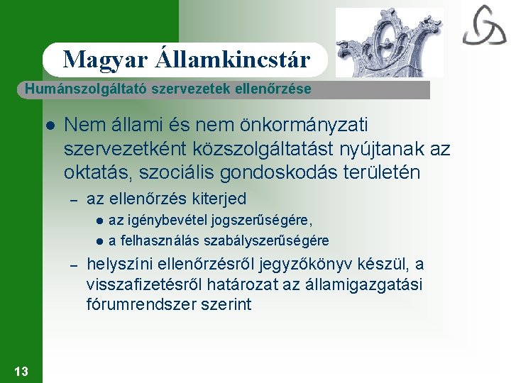 Magyar Államkincstár Humánszolgáltató szervezetek ellenőrzése l Nem állami és nem önkormányzati szervezetként közszolgáltatást nyújtanak