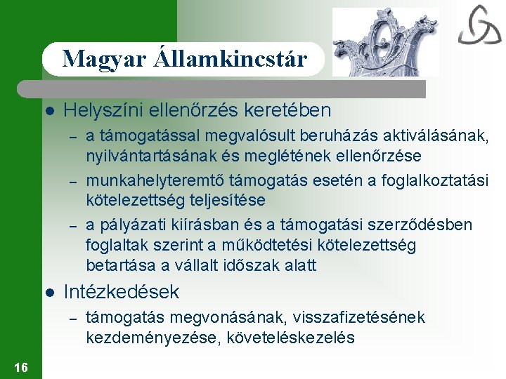 Magyar Államkincstár l Helyszíni ellenőrzés keretében – – – l Intézkedések – 16 a